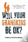 Richardson, Melissa - Will Your Grandkids Be OK?
