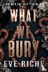Riche, Eve - What We Bury