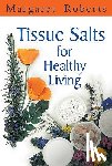 Roberts, Margaret - Tissue Salts for Healthy Living