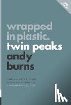 Burns, Andy - Wrapped In Plastic: Twin Peaks