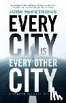 McFetridge, John - Every City Is Every Other City: A Gordon Stewart Mystery
