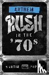 Popoff, Martin - Anthem: Rush in the '70s