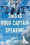 Morris, Doug - This Is Your Captain Speaking