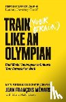 Menard, Jean Francois, Malchelosse, Marie - Train (Your Brain) Like An Olympian