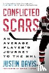 Davis, Justin - Conflicted Scars: An Average Player's Journey to the NHL