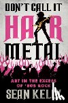 Kelly, Sean - Don't Call It Hair Metal