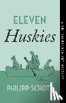 Schott, Philipp - Eleven Huskies: A Dr. Bannerman Vet Mystery