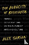 Sarian, Alex - The Audacity of Relevance