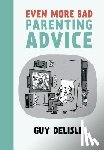Delisle, Guy - Even More Bad Parenting Advice