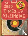 Barry, Lynda - The Good Times are Killing Me