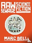 Bell, Marc - Raw Sewage Science Fiction