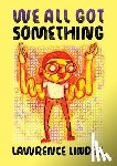 Lindell, Lawrence - We All Got Something
