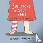 Carey Sookocheff - Solutions For Cold Feet And Other Little Problems