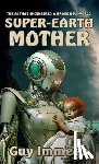Immega, Guy - SUPER-EARTH MOTHER