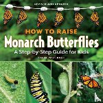 Pasternak, Carol - How to Raise Monarch Butterflies: A Step-by-Step Guide for Kids
