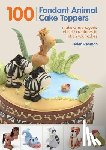 Penman, Helen - 100 Fondant Animal Cake Toppers