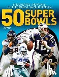 Maki, Allan, Naylor, Dave - 50 Super Bowls: The Greatest Moments of the Biggest Game in Sports