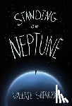 Sherrard, Valerie - Standing on Neptune