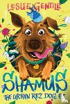 Gentile, Leslie - Shamus the Urban Rez Dog, P.I.