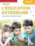 Blouin, Anne-Marie, Baxendale, Emily, Turnbull, Demetra - L'éducation Extérieure Maternelle-2e année