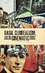 Elder, R. Bruce - Dada, Surrealism, and the Cinematic Effect
