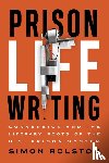 Rolston, Simon - Prison Life Writing