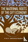  - The Maternal Roots of the Gift Economy