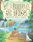 Kaner, Etta - Wild Buildings and Bridges