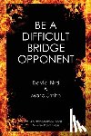 Bird, David - Be a Difficult Bridge Opponent