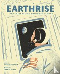 Gladstone, James - Earthrise: Apollo 8 and the Photo That Changed the World