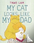 Lam, Thao - My Cat Looks Like My Dad