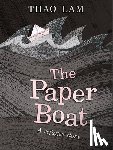 Lam, Thao - The Paper Boat: A Refugee Story