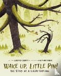 Garbutt, Loretta - Wake Up, Little Pin!: The Story of a Sleepy Sapling