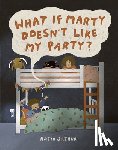 Arthur, Katie - What If Marty Doesn't Like My Party?