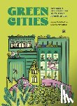 Boudreau, Sheila - Green Cities: How Green Infrastructure Helps Urban Centers Thrive