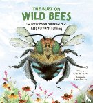 Vermond, Kira - The Buzz on Wild Bees: The Little-Known Pollinators That Keep Our Planet Humming
