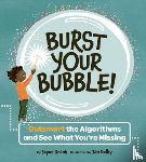 Grant, Joyce - Burst Your Bubble!: Outsmart the Algorithms and See What You're Missing