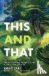 Carr, Emily - This and That: The Lost Stories of Emily Carr; Revised and Updated