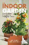 Melrose, Janet - The Indoor Garden: Expert Gardeners Share Advice for Growing Food at Home