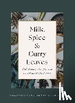 Samarakoon-Amunugama, Ruwanmali - Milk, Spice and Curry Leaves: Hill Country Recipes from the Heart of Sri Lanka