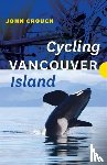 Crouch, John - Cycling Vancouver Island