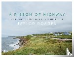 Roades, Taylor - A Ribbon of Highway