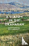 Arnott, Bill - A Season in the Okanagan