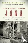 Zuehlke, Mark - Breakout from Juno: First Canadian Army and the Normandy Campaign, July 4-August 21, 1944