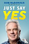 McDonald, Bob - Just Say Yes