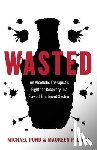 Pond, Michael - Wasted: An Alcoholic Therapist's Fight for Recovery in a Flawed Treatment System
