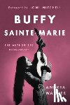 Warner, Andrea - Buffy Sainte-Marie - The Authorized Biography