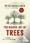 Wohlleben, Peter - The Hidden Life of Trees: What They Feel, How They Communicate--Discoveries from a Secret World