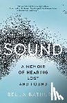 Bathurst, Bella - Sound: A Memoir of Hearing Lost and Found