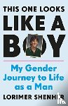 Shenher, Lorimer - This One Looks Like a Boy - My Gender Journey to Life as a Man